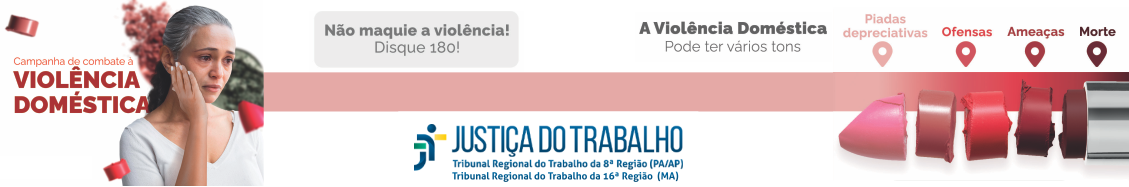 Imagem de fundo branco, mostrando, à esquerda, uma mulher branca de cabelos grisalhos e longos, usando blusa branca, com olhar entristecido e a mão direita no rosto. Também, texto vermelho em destaque com o nome da campanha. Ao centro, textos cinza incentivando a denúncia e, logo abaixo, as logomarcas da Justiça do Trabalho, do TRT-8 e do TRT-16. À direita, vê-se um batom quebrado em vários tons de vermelho com indicações gráficas do ciclo de violência.