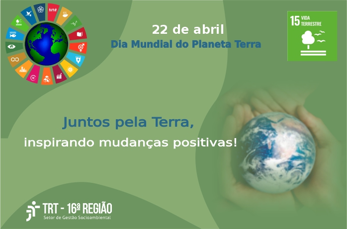 arte com fundo esverdeado. Texto escrito 22 de abril, DIA MUNDIAL DO PLANETA TERRA e maiores informações da campanha 