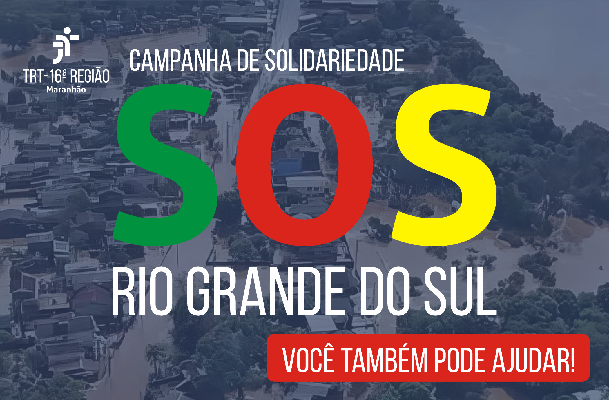 Arte com fundo azul transparente retratando as enchentes do Rio Grande do Sul. Em primeiro plano, o texto SOS RIO GRANDE DO SUL em letras coloridas e tarja vermelha com o texto VOCÊ TAMBÉM PODE AJUDAR!