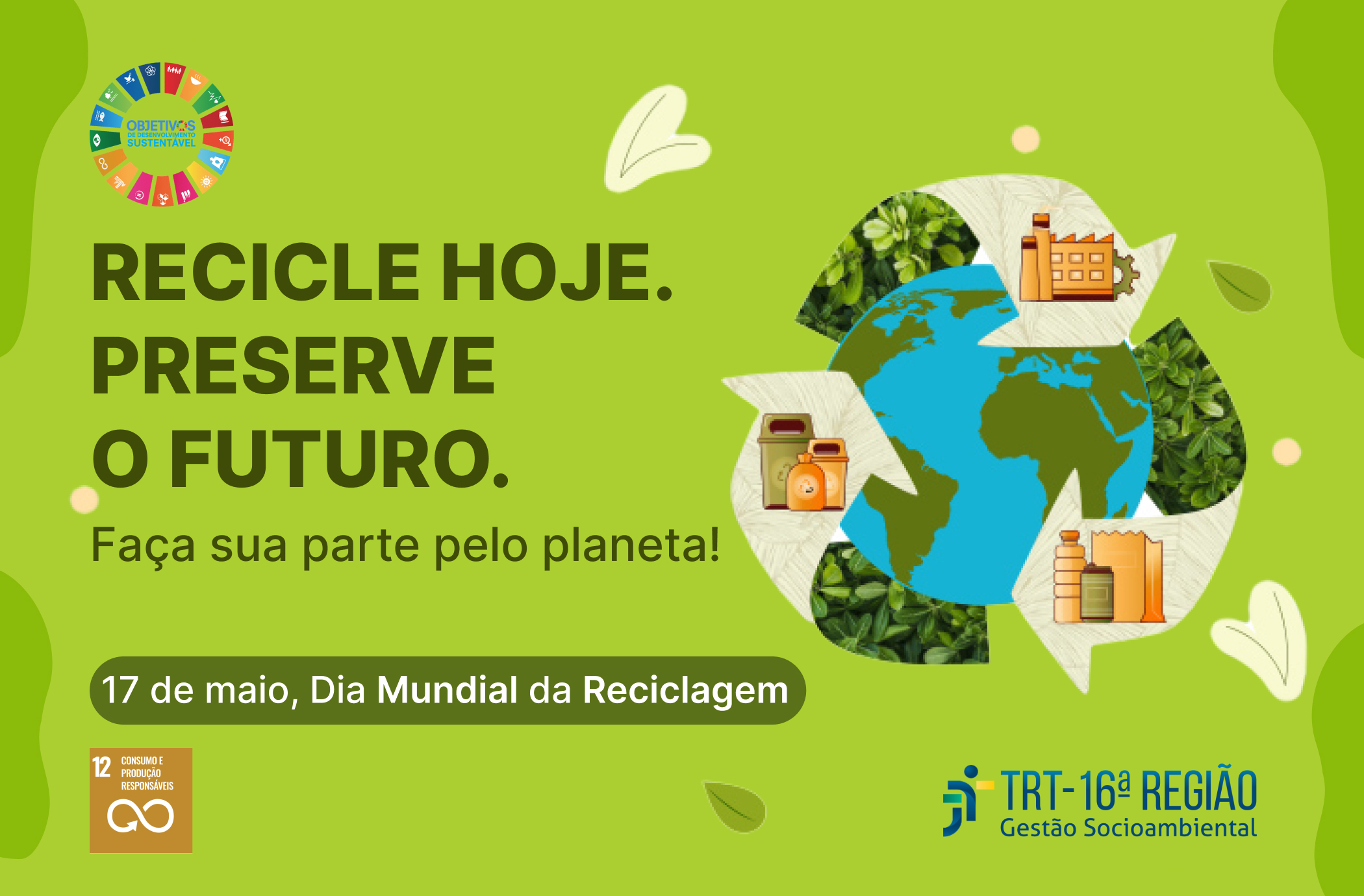 Arte com fundo verde neon, mostrando o slogan da ação à esquerda e ilustração da Terra envolvida pelo símbolo da reciclagem à direita, entre outros ícones sustentáveis distribuídos no entorno.