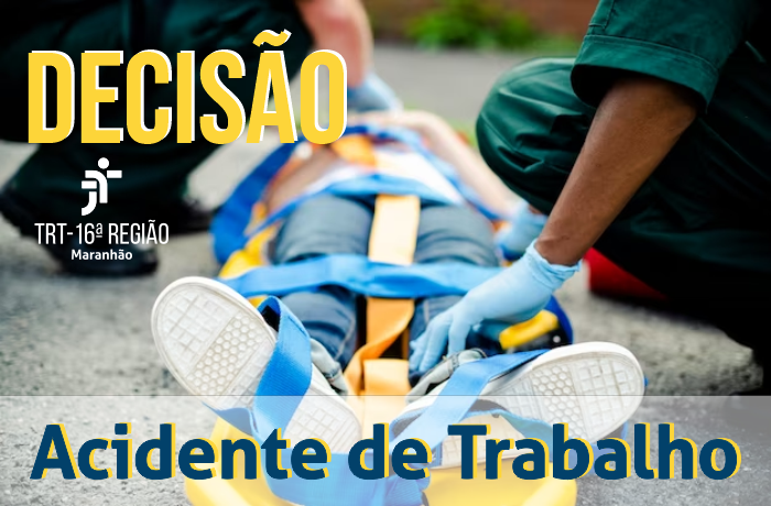 Arte com uma imagem de uma pessoa sendo socorrida. Na parte de cima o destaque: DECISÃO. Na parte de baixo a informação: ACIDENTE DE TRABALHO