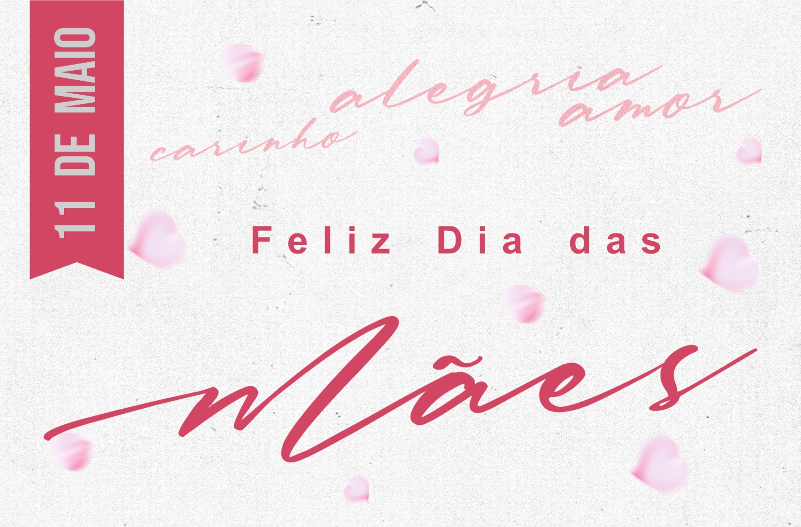 Arte com fundo branco e destaque na cor rosa:11 de maio FELIZ DIA DAS MÃES.