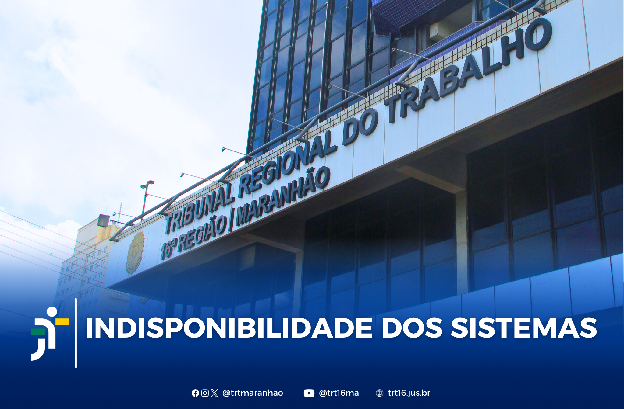 Arte feita com a imagem da fachada do prédio sede do TRT-16. Na parte inferior a informação: INDISPONIBILIDADE DOS SISTEMAS