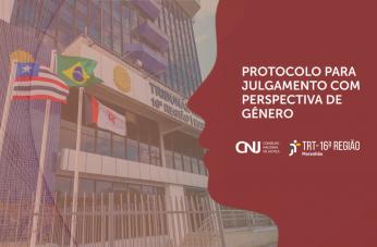 Imagem da fachada do prédio-sede do TRT-16, tendo ao lado elemento gráfico represetando uma cabeça humana de perfil, em tons de marrom. Ao lado direito a informação: Protocolo para Julgamento com perspectiva de Gênero. E as Logomarcas do CNJ e TRT-16ª Região.