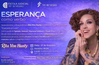 Arte com informação no topo: Escola Judicial (TRT-16) e logomarca TRT-16. Palestra Esperança como verbo. Professora Rita Von Hunty. Na direita a imagem da professora Rita. Serviço: Dia 27/2. Hora: 9h30. Local: Auditório Ari Rocha. Sede TRT-16.