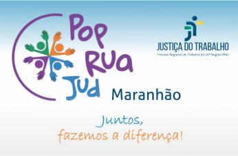 Arte com o fundo nas cores branco e azul claro. A logomarca do programa POPRUAJUD Maranhão. Na porte superior direita a logomarca da Justiça do Trabalho. Na parte inferior o slogan: Juntos, fazemos a diferença