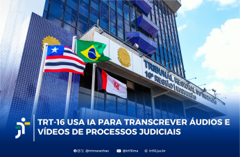 Arte feita com a imagem da fachada do TRT-16. Na parte inferior a informação: TRT-16 faz uso de IA para transcrever áudios e vídeos de processos judiciais