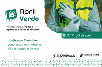 Arte com destaque: ABRIL VERDE. Processos relacionados à Segurança e Saúde no Trabalho. 27 a 30 de abril.