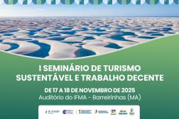 Arte feita com a imagem dos lençois maranhenses (dunas brancas e lagoas). Na parte inferior a mensagem: I Seminário Turismo Sustentável e Trabalho Decente. 17 e 18 de novembro deste ano.