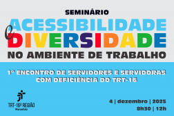 Imagem de fundo cinza claro com o nome do evento em letras coloridas. Tarja azul claro com demais informações do evento e logomarca do TRT-16.