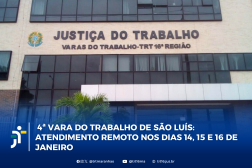 Arte feita com a foto da fachada do Fórum Astolfo Serra. Na parte inferior: 4ª Vara do Trabalho de São Luís: atendimento remoto nos dias 14, 15 e 16 de janeiro