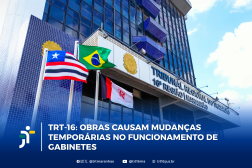 Arte feita com a foto da fachada do prédio sede do TRT. Na parte inferior a informação: TRT-16: Obras causam mudanças temporárias no funcionamento de Gabinetes 