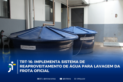 Foto mostra duas caixas dágua, uma ao lado da outra. Na parte inferior a tarja com a informação: TRT-16 implementa Sistema de Reaproveitamento de água para lavagem da frota oficial
