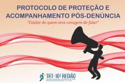 Arte na cor bege com destaque no topo: Protocolo de Proteção e Acompanhamento Pós-Denúncia. Na parte inferior a logomarca do TRT-16ª Região. 