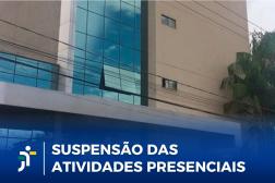 Foto mostra a fachada de um prédio, Na parte inferior, a informação: Suspensão das atividades presenciais