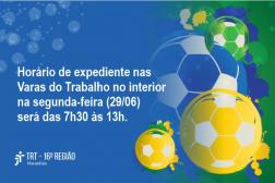 Horário de expediente nas Varas do Trabalho no interior na segunda-feira (29/6) será das 7h30 às 13h.