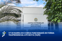 Arte feita com a foto de um prédio e a informação: VT de Barra do Corda funcionará de forma telepresencial até sexta-feira (14/8)