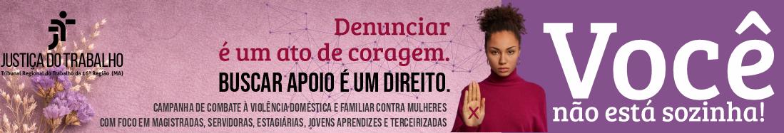 Arte com fundo rosa, com ramalhete de flores roxas desidratadas e logomarca do TRT-16 à esquerda. Ao centro, textos da campanha e foto de uma mulher negra, usando coque e blusa pink de mangas compridas, com a mão direita levantada exibindo um X pink. À direita, tarja roxa com texto branco.