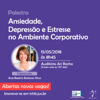Escola Judicial do TRT-MA abre novas vagas para a palestra &#147;Ansiedade, Depressão e Estresse no Ambiente Corporativo&#148;