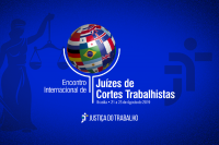 Inscrições abertas para o 1º Encontro Internacional de Juízes de Cortes Trabalhistas