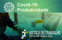 Covid-19 Produtividade TRT-MA