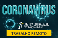 Tribunal Regional do Trabalho do Maranhão mantém atividades em trabalho remoto e atendimento por telefone