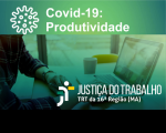 Imagem relativa à notícia sobre inclusão de links na aba “Covid-19: produtividade” no site do TRT-MA