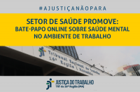 Imagem com a fachada do TRT ao fundo e faixa amarela com letras azuis dizendo A Justiça não para - Setor de Saúde promove bate-papo online sobre saúde mental