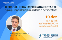 Imagem em fundo branco com foto do palestrante e informações sobre o webnário "O trabalho da empregada gestante: nova jurisprudência, realidade e perspectivas"