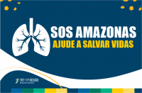 Imagem relativa à campanha SOS AMAZONAS do TRT11