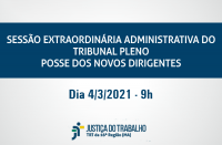 Imagem com marca do Tribunal e faixa azul com os dizeres Sessão Extraordinária Administrativa do Tribunal Pleno - Posso dos Novos Dirigentes - 04.03.2021 - 9 horas