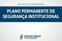 Imagem com fundo cinza, com faixa azul marinho onde se lê PLANO PERMANENTE DE SEGURANÇA INSTITUCIONAL, na cor branca, e abaixo, a logomarca da Justiça do Trabalho no Maranhão