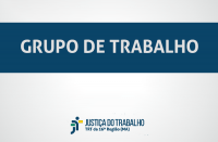 Imagem com fundo branco, com faixa azul marinho onde se lê GRUPO DE TRABALHO, na cor branca, e abaixo a logomarca da Justiça do Trabalho