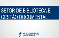 Imagem com fundo branco, com faixa azul marinho onde se lê SETOR DE BIBLIOTECA E GESTÃO DOCUMENTAL, na cor branca, e abaixo a logomarca da Justiça do Trabalho