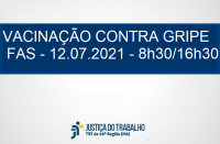 Imagem com fundo branco, com faixa azul marinho, onde se lê VACINAÇÃO CONTRA GRIPE - FAS - 12.07.2021 - 8h30/16h30  na cor branca, e abaixo a logomarca da Justiça do Trabalho