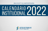 Imagem com fundo branco, com faixa azul marinho onde está escrito  CALENDÁRIO INSTITUCIONAL 2022 na cor branca, acima # A JUSTIÇA NÃO PARA , e abaixo a logomarca da Justiça do Trabalho