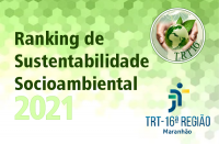 Imagem com fundos verde e branco, com duas mãos segurando o planeta Terra. logomarca do TRT16, e as palavras Ranking de Sustentabilidade Socioambiental