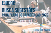 Imagem de pessoas numa sala de reunião, notebooks e outros equipamentos, onde se lê: EJUD16 - BUSCA SUGESTÕES PARA PLANO DE CAPACITAÇÃO 2022