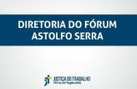 Imagem com fundo branco, com faixa azul marinho onde estão escritas as palavras DIRETORIA DO FÓRUM ASTOLFO SERRA, na cor branca, e abaixo a logomarca da Justiça do Trabalho