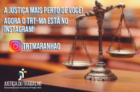 Imagem com uma balança e dizeres A Justiça mais perto de você. À esquerda, marca do TRT Maranhão