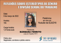 Imagem com fundo na cor salmão, com foto da juíza do TRT da 1ª Região Bárbara Ferrito, e informações gerais sobre a palestra “Reflexões sobre estereótipos de gênero e divisão sexual do trabalho”