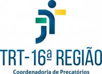 Imagem com fundo branco e logomarca do Tribunal Regional do Trabalho da 16ª Região, onde se lê Coordenadoria de Precatórios