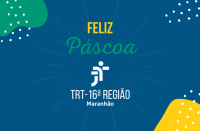 Fundo azul com detalhes amarelo e verde, raios de luz branca em torno do texto Feliz Páscoa. Logo abaixo do texto está a logomarca do TRT16