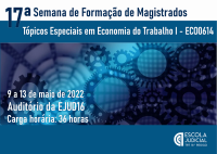 Imagem em fundo azul degradê, com uma faixa branca, ilustração em formato de engrenagens, e informações sobre o curso Tópicos Especiais em Economia do Trabalho I (ECO 0614) que vai ser realizado pela Ejud16 na programação da 17ª Semana de Formação de Magistrados, de 9 a 13 de maio de 2022