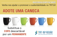 Imagem de 6 canecas coloridas ao centro, em fundo branco, e  logo do TRT-MA. Ainda, tarja superior amarela com a frase "Adote uma caneca", em vermelho, e chamadas da campanha.