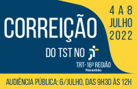 Imagem com fundo azul escuro, à esquerda, e amarelo, à direita. Na parte azul, lê-se CORREIÇÃO DO TST NO, em letras brancas, e logomarca do TRT-MA. Na parte amarela, lê-se 4 A 8 JULHO 2022 em letras azuis. No rodapé, tarja amarela com a inscrição AUDIÊNCIA PÚBLICA: 6/JULHO, DAS 9H30 ÀS 12H em letras azuis.