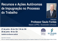 Imagem em fundo azul marinho e branco, com foto do juiz Saulo Fontes, e informações sobre o curso “Recursos e Ações Autônomas de Impugnação no Processo do Trabalho”, que será realizado pela Ejud16 nos dias 27 e 28 de junho, no auditório da Escola Judicial