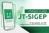 Imagem em fundo verde e branco. Em primeiro plano, a ilustração de uma celular onde há uma figura representando pessoas com a sigla SIGEP-JT e o texto Sistema de Gestão de Pessoas da Justiça do Trabalho. No lado direito, escrito na cor verde: Chegou o app JT-SIGEP, além de outras informações.