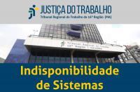 Imagem com foto da fachada do TRT ao centro, tarja cinza no topo com a logomarca da Justiça do Trabalho no Maranhão e tarja azul abaixo com a inscrição INDISPONIBILIDADE DE SISTEMAS em amarelo.