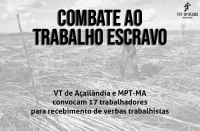 Sobreposição em foto em preto em branco de trabalhor em lavoura com texto Combate ao Trabalho Escravo, VT de Açailândia e MPT-MA convocam 17 trabalhadores para recebimento de verbas trabalhistas. 